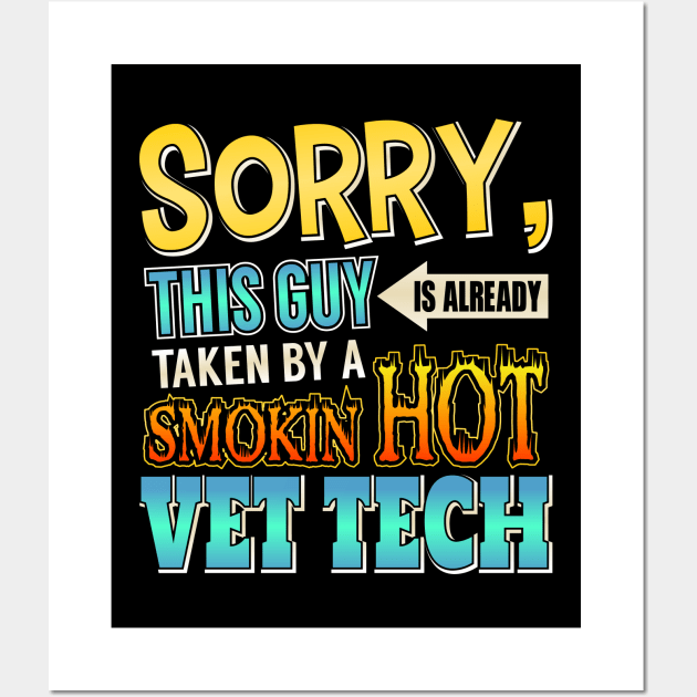 Sorry, This Guy Is Already Taken By A Hot Vet Tech Wall Art by theperfectpresents